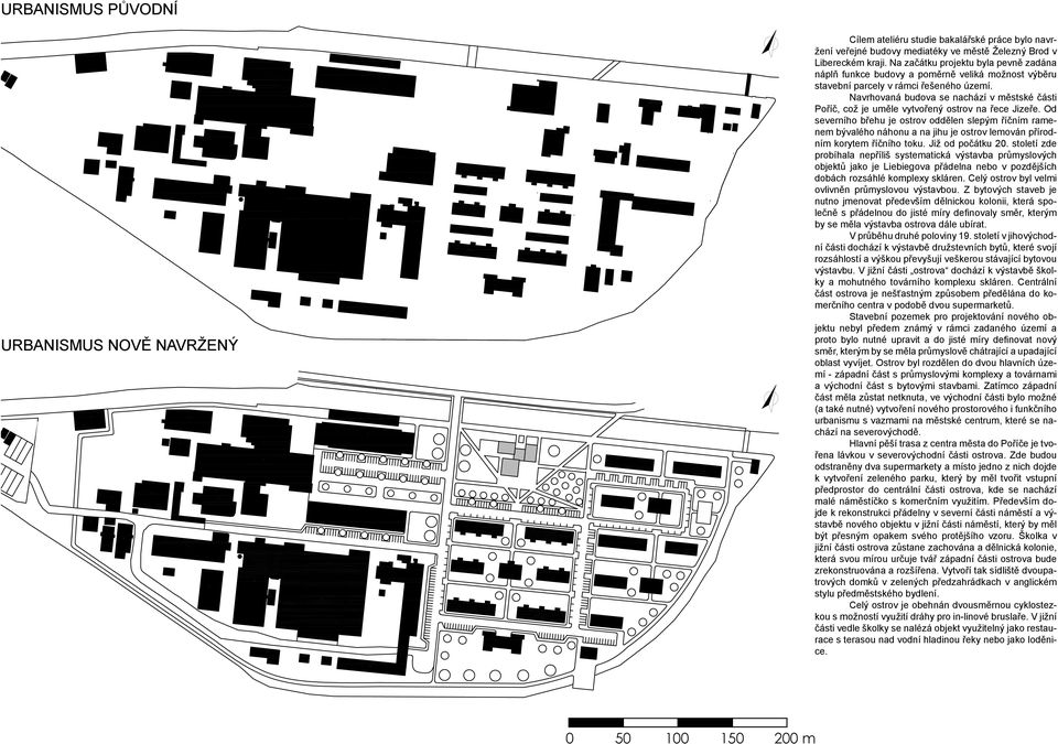 Navrhovaná budova se nachází v městské části Poříč, což je uměle vytvořený ostrov na řece Jizeře.