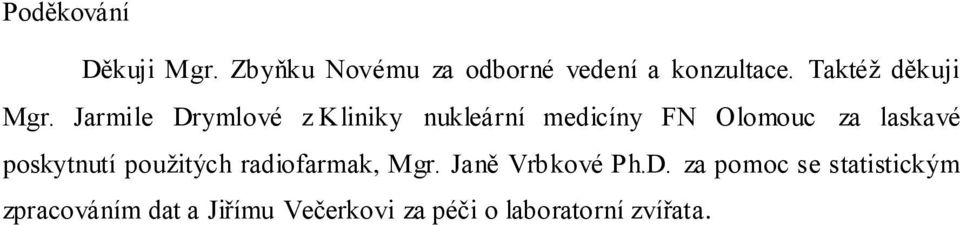 Jarmile Drymlové z Kliniky nukleární medicíny FN Olomouc za laskavé