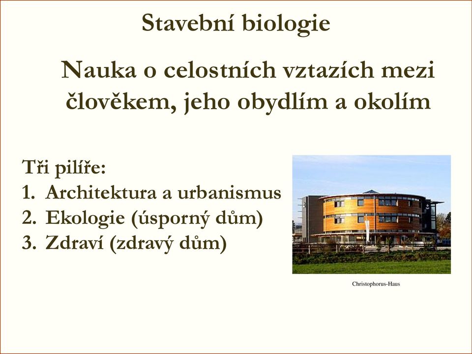 pilíře: 1. Architektura a urbanismus 2.