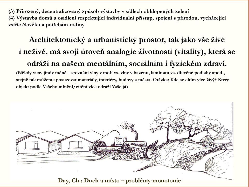 odráží na našem mentálním, sociálním i fyzickém zdraví. (Někdy více, jindy méně srovnání vlny v moři vs. vlny v bazénu, laminátu vs. dřevěné podlahy apod.