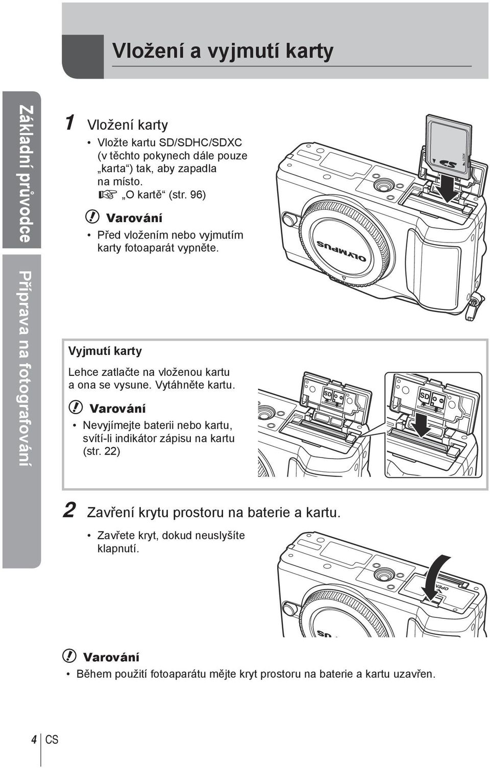 Vyjmutí krty Lehce ztlčte n vloženou krtu on se vysune. Vytáhněte krtu.