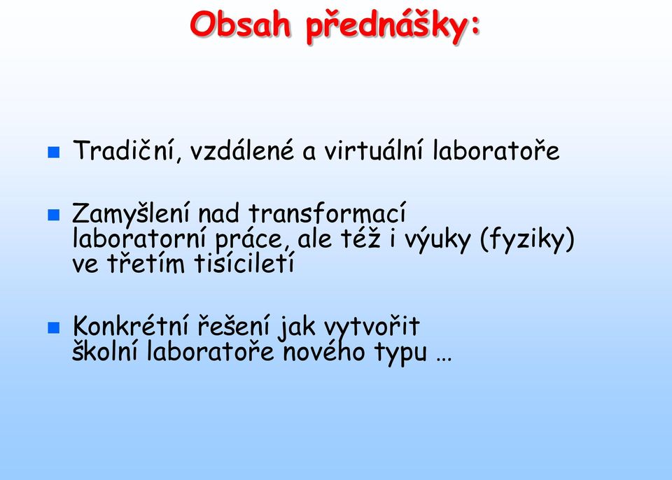 práce, ale též i výuky (fyziky) ve třetím tisíciletí