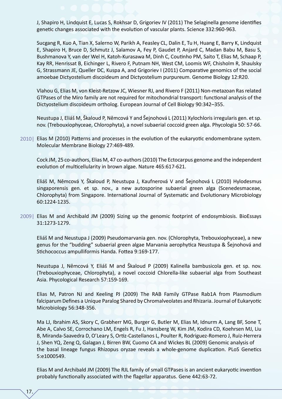 Sucgang R, Kuo A, Tian X, Salerno W, Parikh A, Feasley CL, Dalin E, Tu H, Huang E, Barry K, Lindquist E, Shapiro H, Bruce D, Schmutz J, Salamov A, Fey P, Gaudet P, Anjard C, Madan Babu M, Basu S,