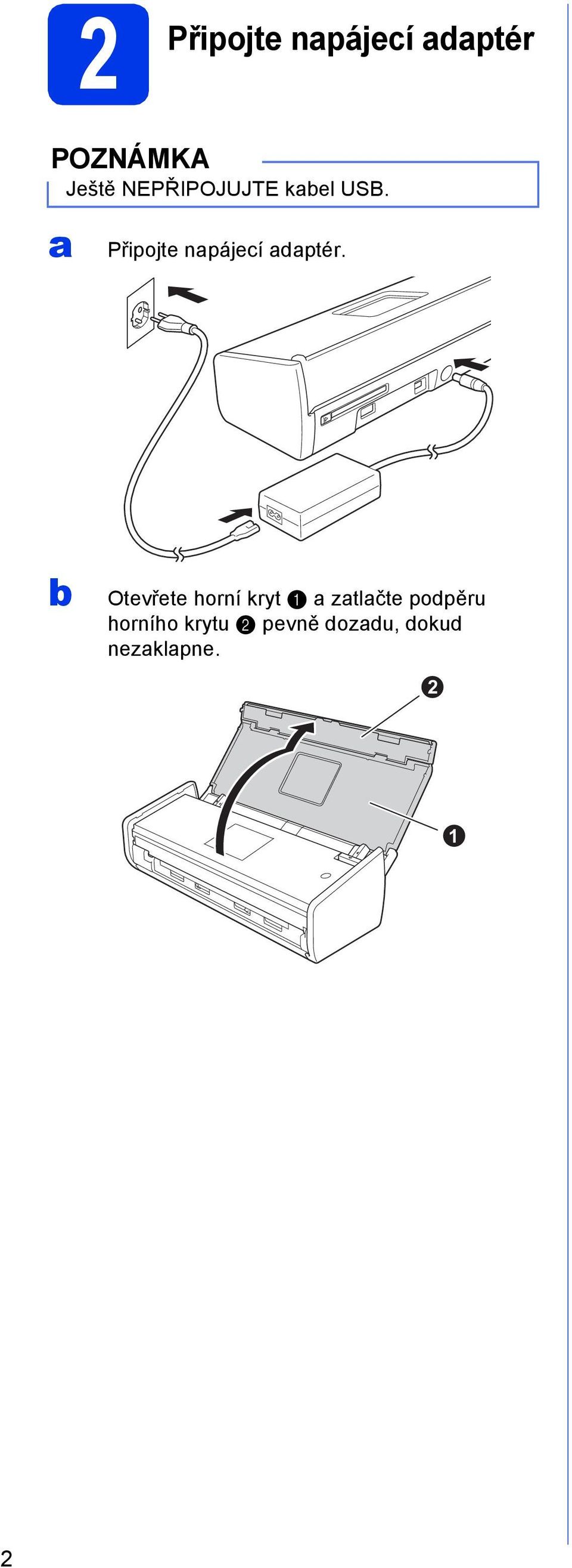 a Připojte napájecí adaptér.