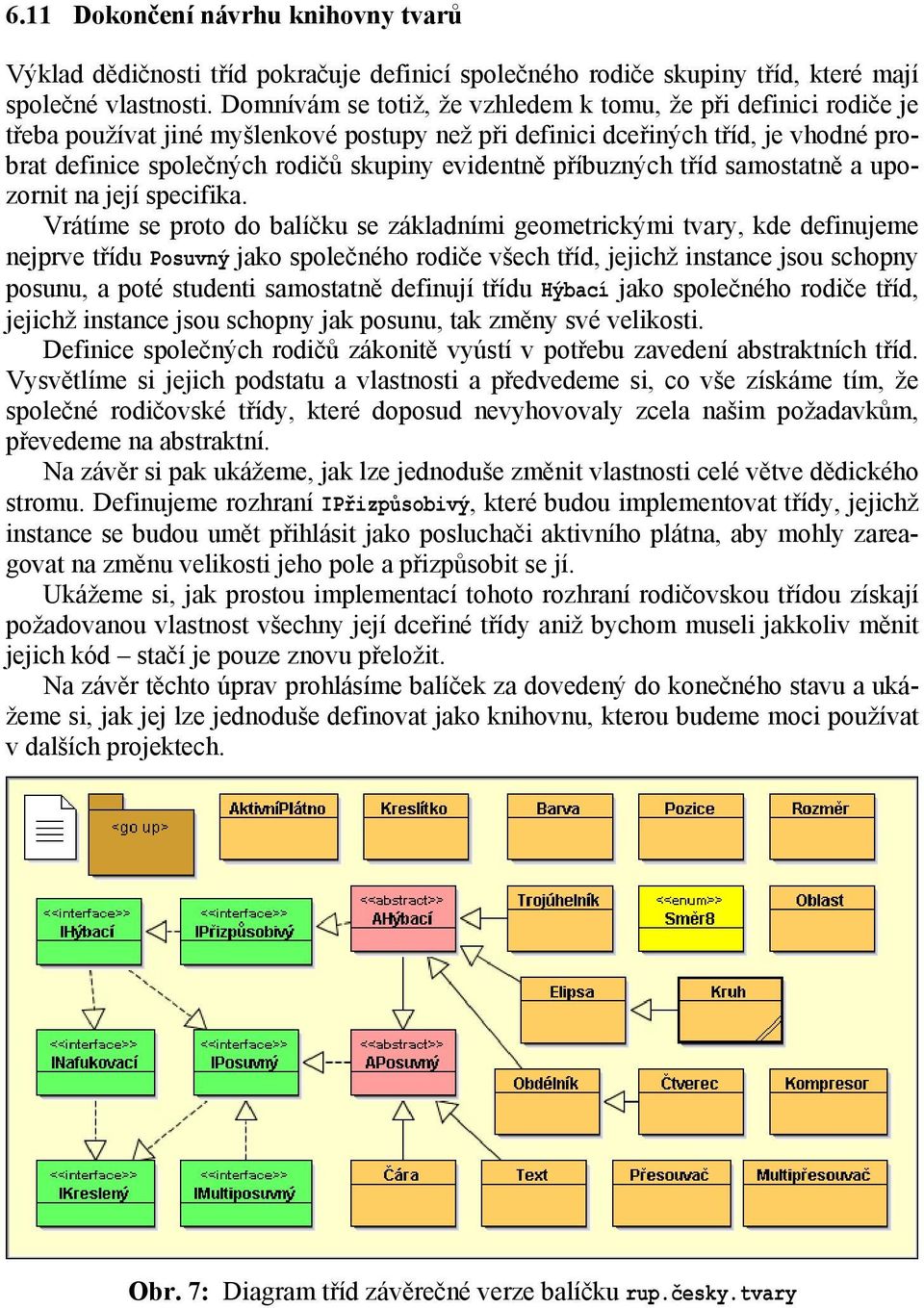 příbuzných tříd samostatně a upozornit na její specifika.