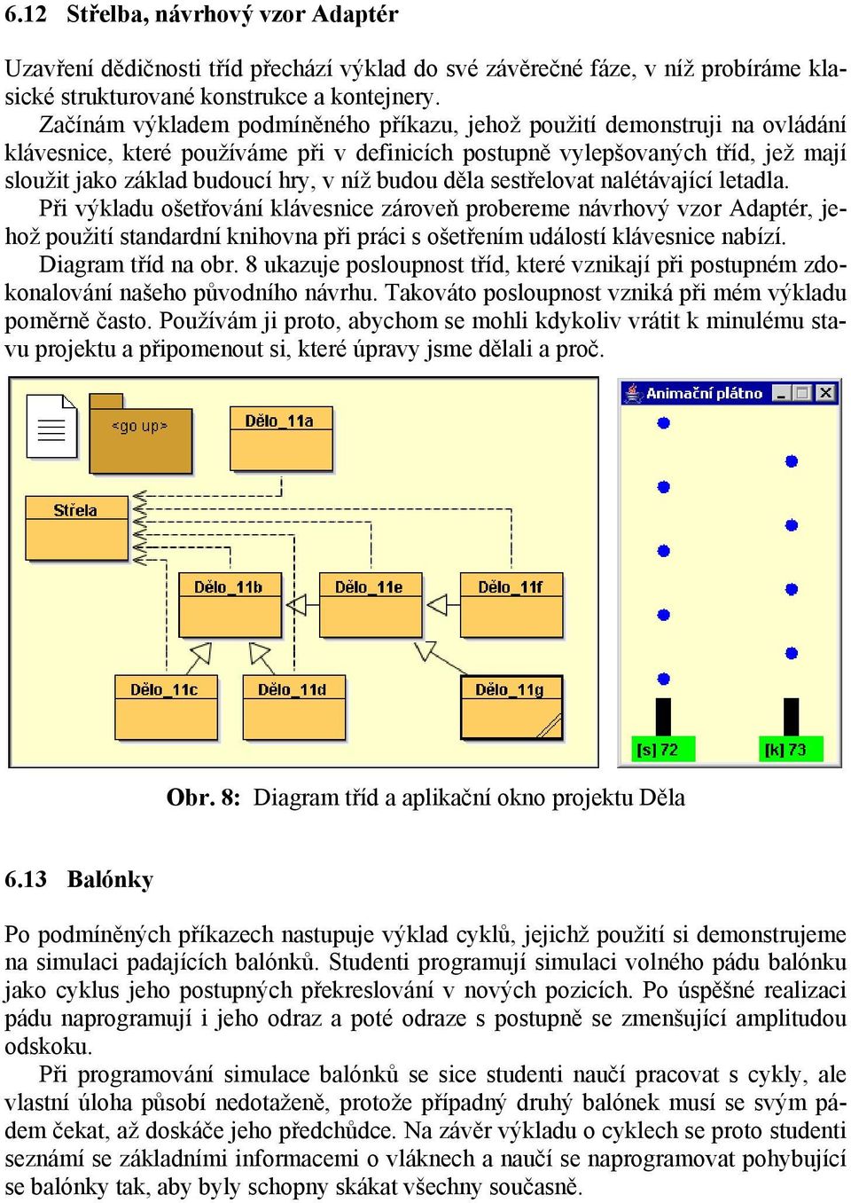 budou děla sestřelovat nalétávající letadla.