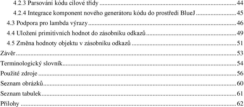 .. 49 4.5 Změna hodnoty objektu v zásobníku odkazů... 51 Závěr... 53 Terminologický slovník.