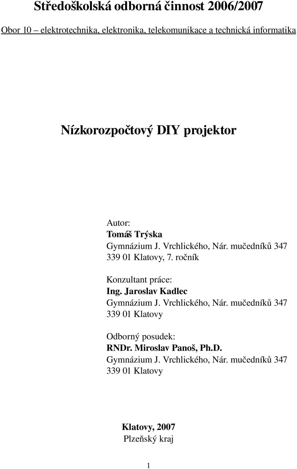 ročník Konzultant práce: Ing. Jaroslav Kadlec Gymnázium J. Vrchlického, Nár.