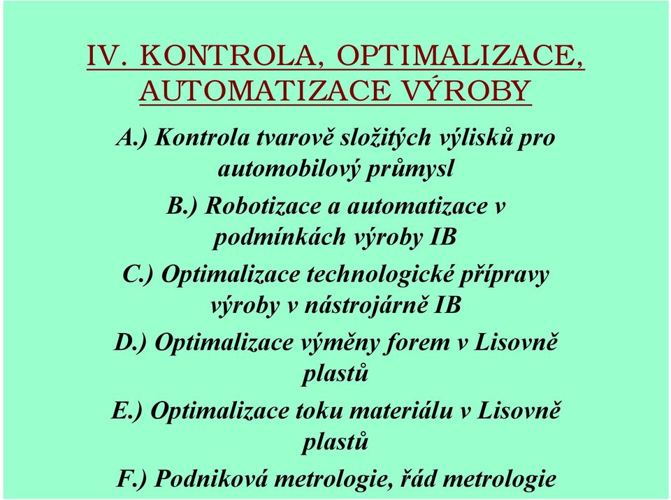 ) Robotizace a automatizace v podmínkách výroby IB C.