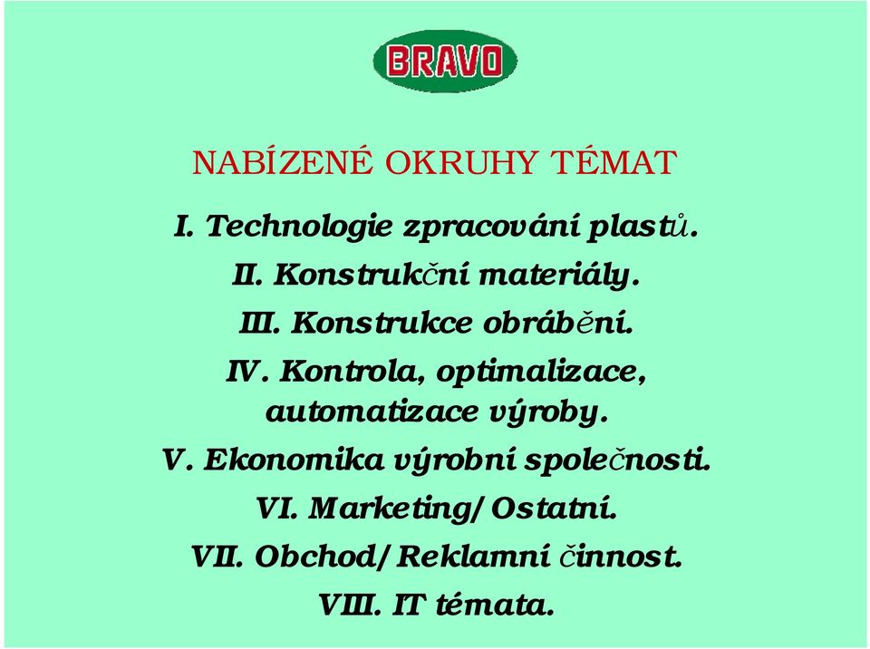 Kontrola, optimalizace, automatizace výroby. V.