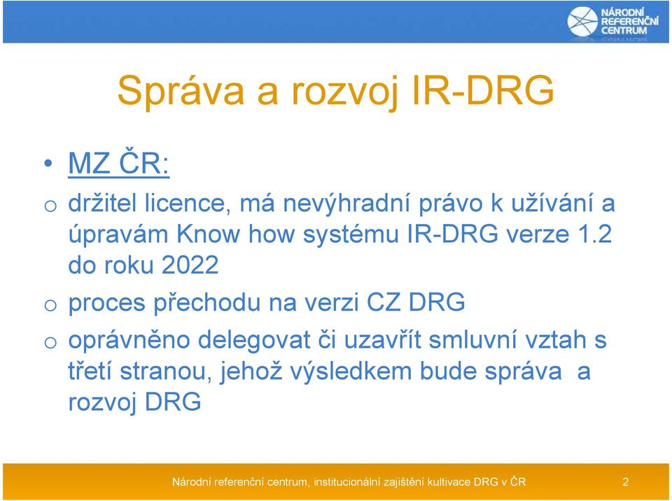 2 do roku 2022 o proces přechodu na verzi CZ DRG o oprávněno delegovat či uzavřít