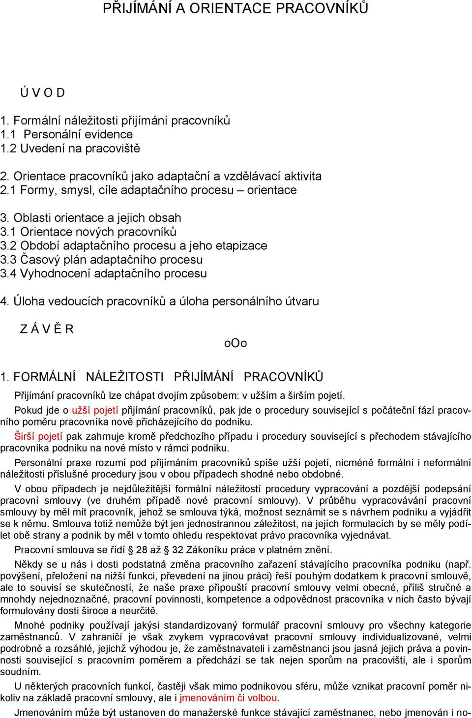 3 Časový plán adaptačního procesu 3.4 Vyhodnocení adaptačního procesu 4. Úloha vedoucích pracovníků a úloha personálního útvaru Z Á V Ě R ooo 1.