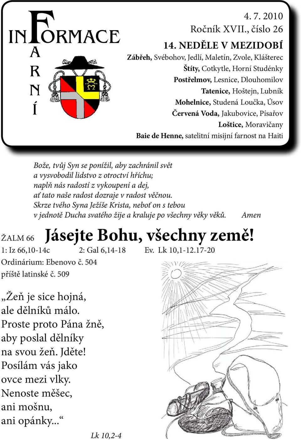 Voda, Jakubovice, Písařov Loštice, Moravičany Baie de Henne, satelitní misijní farnost na Haiti Bože, tvůj Syn se ponížil, aby zachránil svět a vysvobodil lidstvo z otroctví hříchu; naplň nás radostí