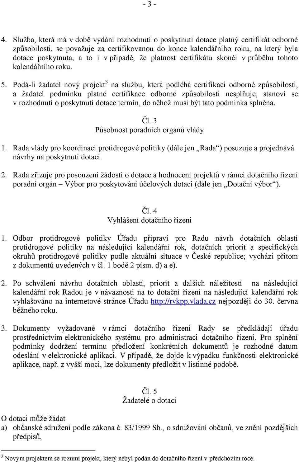 v případě, že platnost certifikátu skončí v průběhu tohoto kalendářního roku. 5.