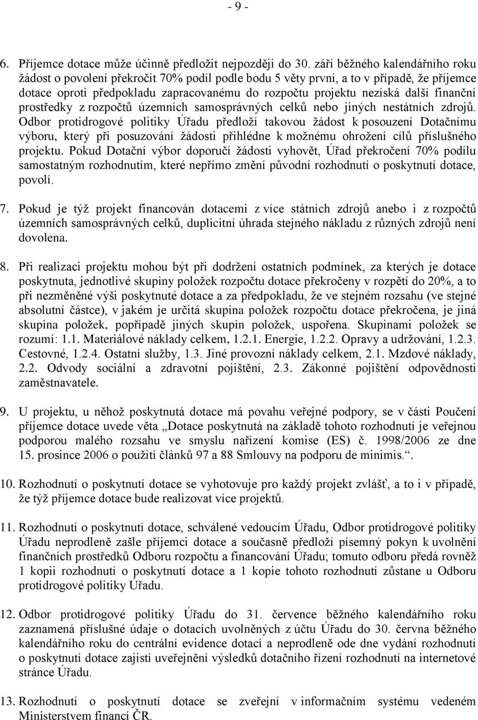 finanční prostředky z rozpočtů územních samosprávných celků nebo jiných nestátních zdrojů.