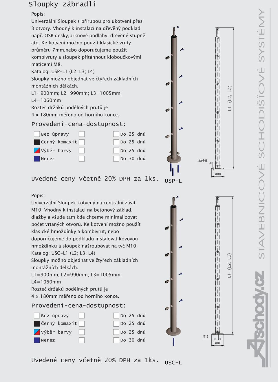 Katalog: USP-L1 (L2; L3; L4) Sloupky mo no objednat ve ètyøech základních montá ních délkách.