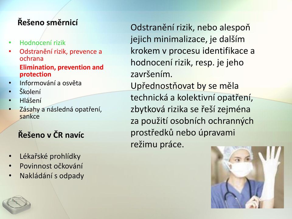 nebo alespoň jejich minimalizace, je dalším krokem v procesu identifikace a hodnocení rizik, resp. je jeho završením.