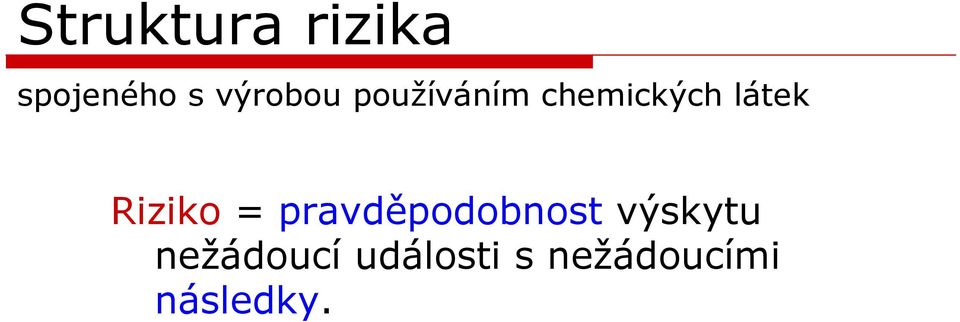 látek Riziko = pravděpodobnost