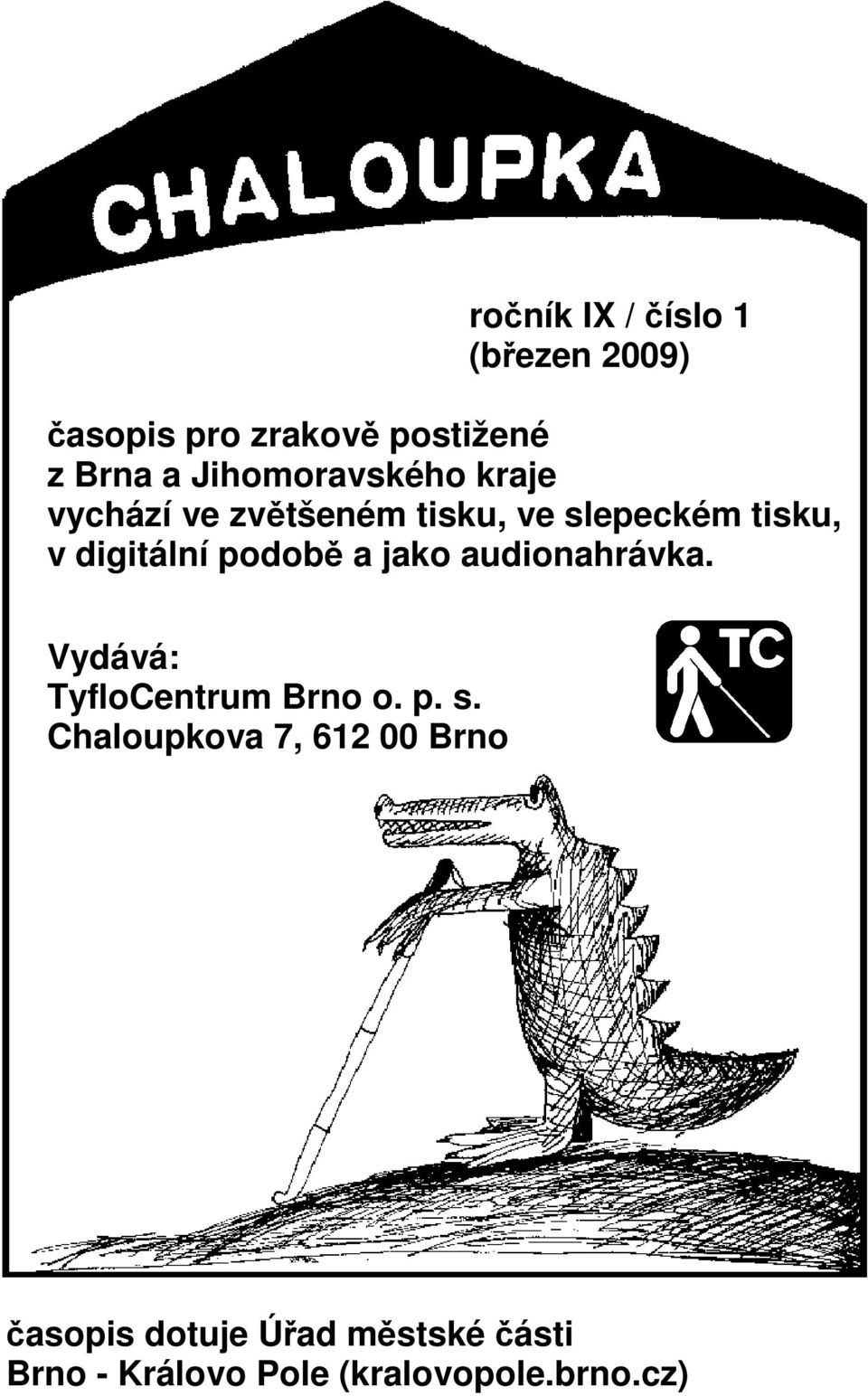 digitální podobě a jako audionahrávka. Vydává: TyfloCentrum Brno o. p. s.