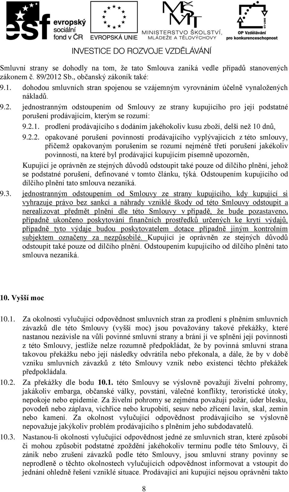 prodlení prodávajícího s dodáním jakéhokoliv kusu zboží, delší než 10 dnů, 9.2.