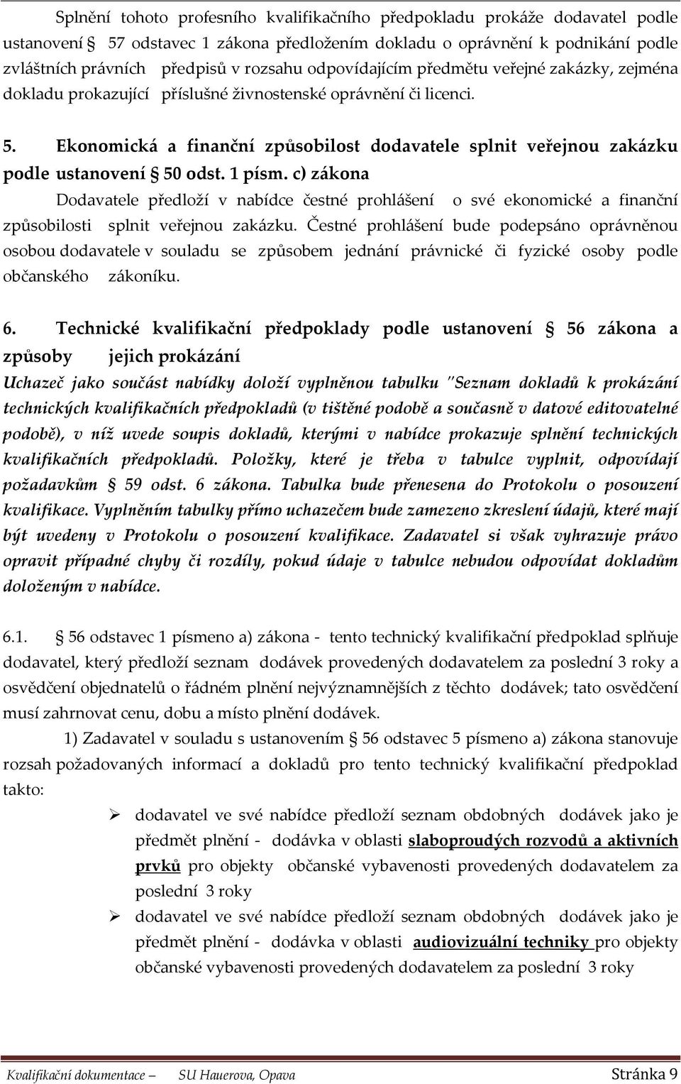 Ekonomická a finanční způsobilost dodavatele splnit veřejnou zakázku podle ustanovení 50 odst. 1 písm.