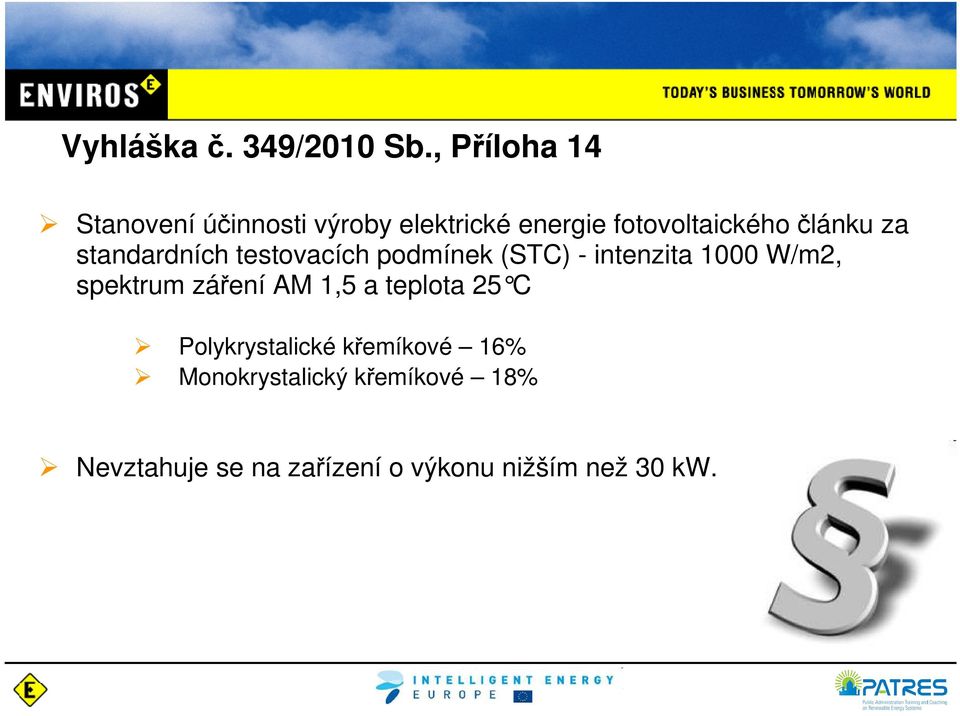 za standardních testovacích podmínek (STC) - intenzita 1000 W/m2, spektrum