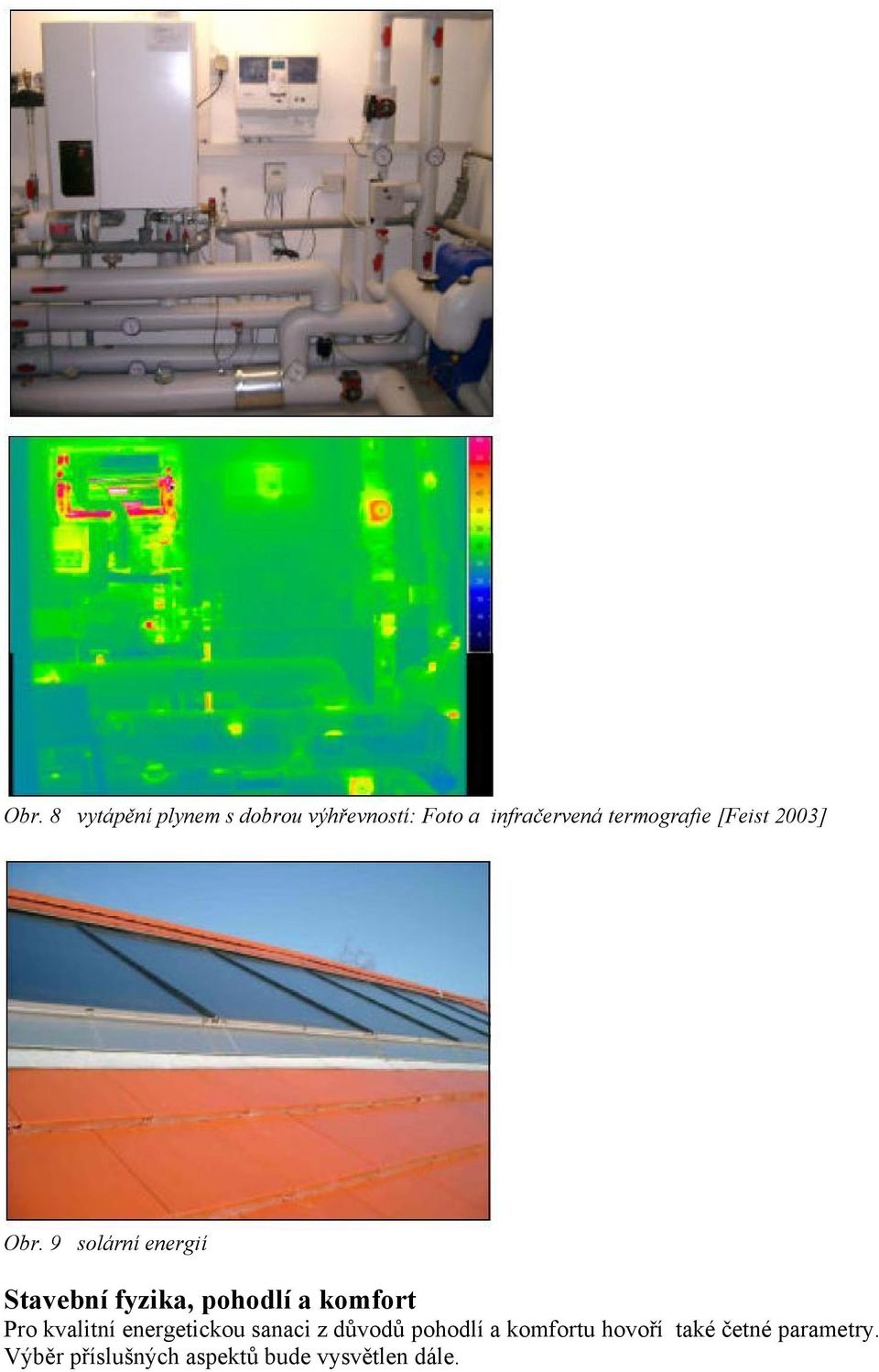 9 solární energií Stavební fyzika, pohodlí a komfort Pro kvalitní