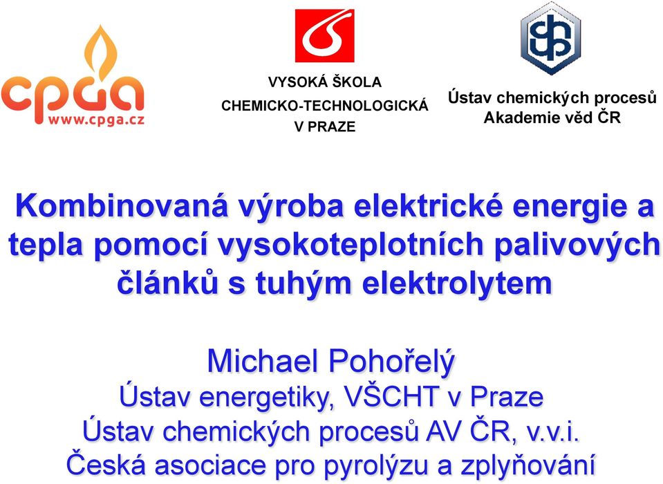 palivových článků s tuhým elektrolytem Michael Pohořelý Ústav energetiky, VŠCHT