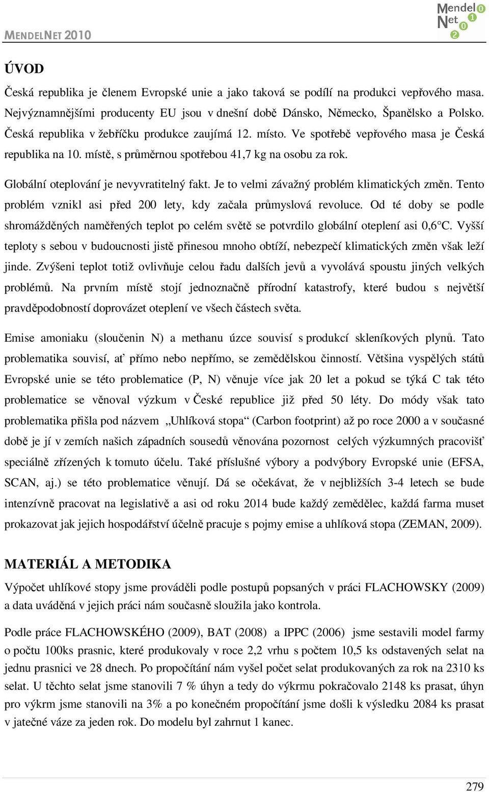 Globální oteplování je nevyvratitelný fakt. Je to velmi závažný problém klimatických změn. Tento problém vznikl asi před 200 lety, kdy začala průmyslová revoluce.