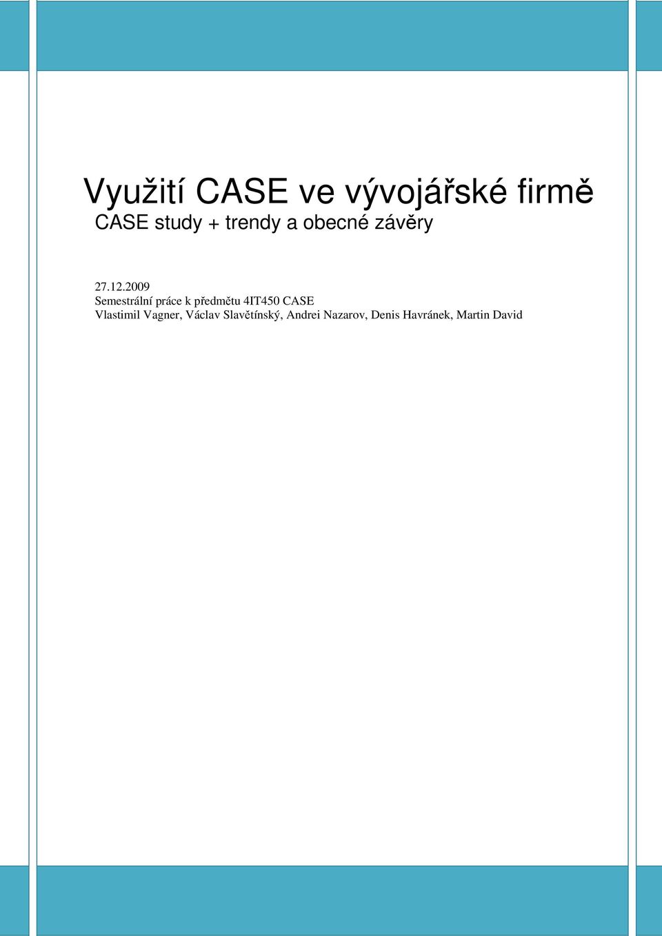 2009 Semestrální práce k předmětu 4IT450 CASE