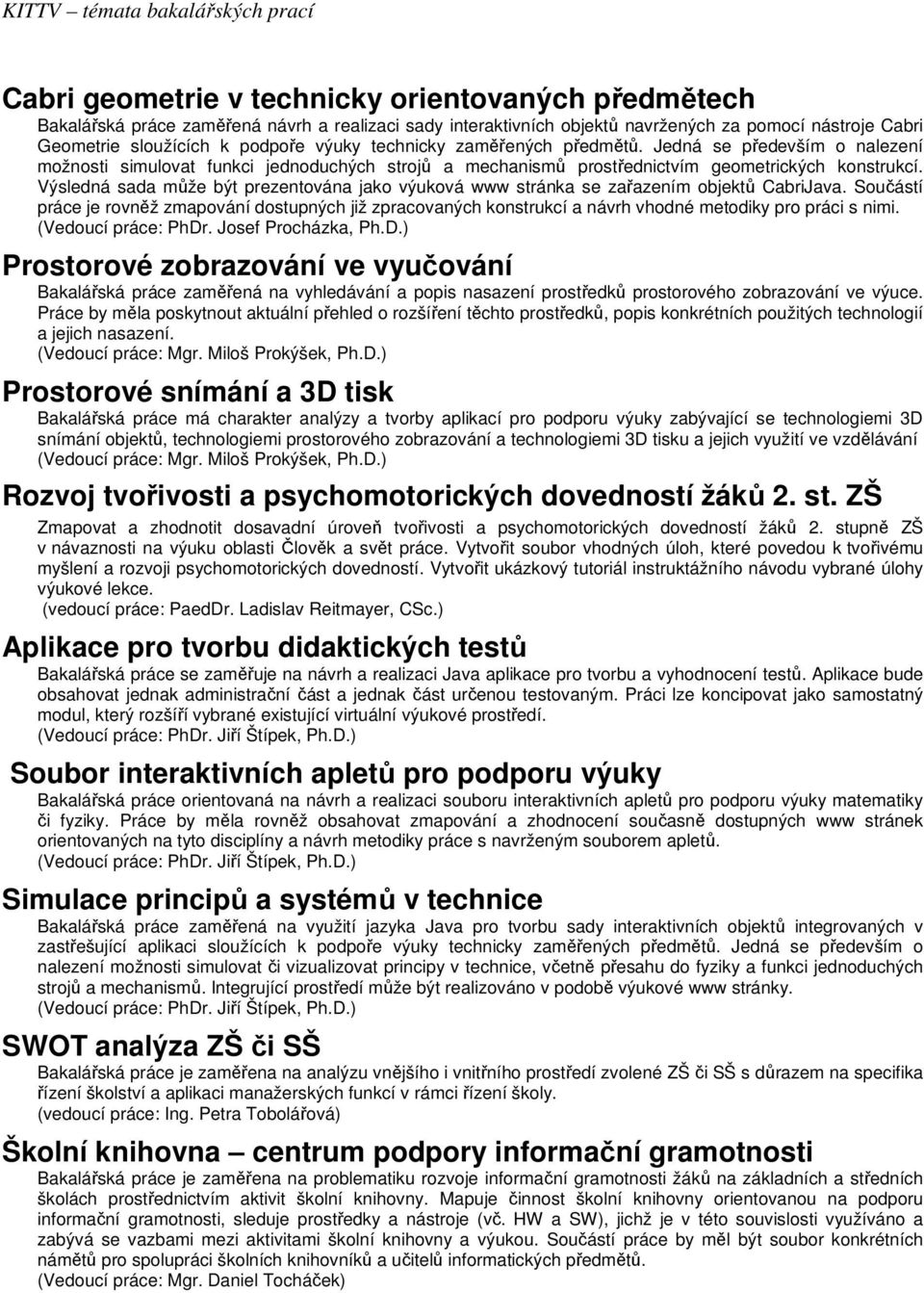 Výsledná sada může být prezentována jako výuková www stránka se zařazením objektů CabriJava.