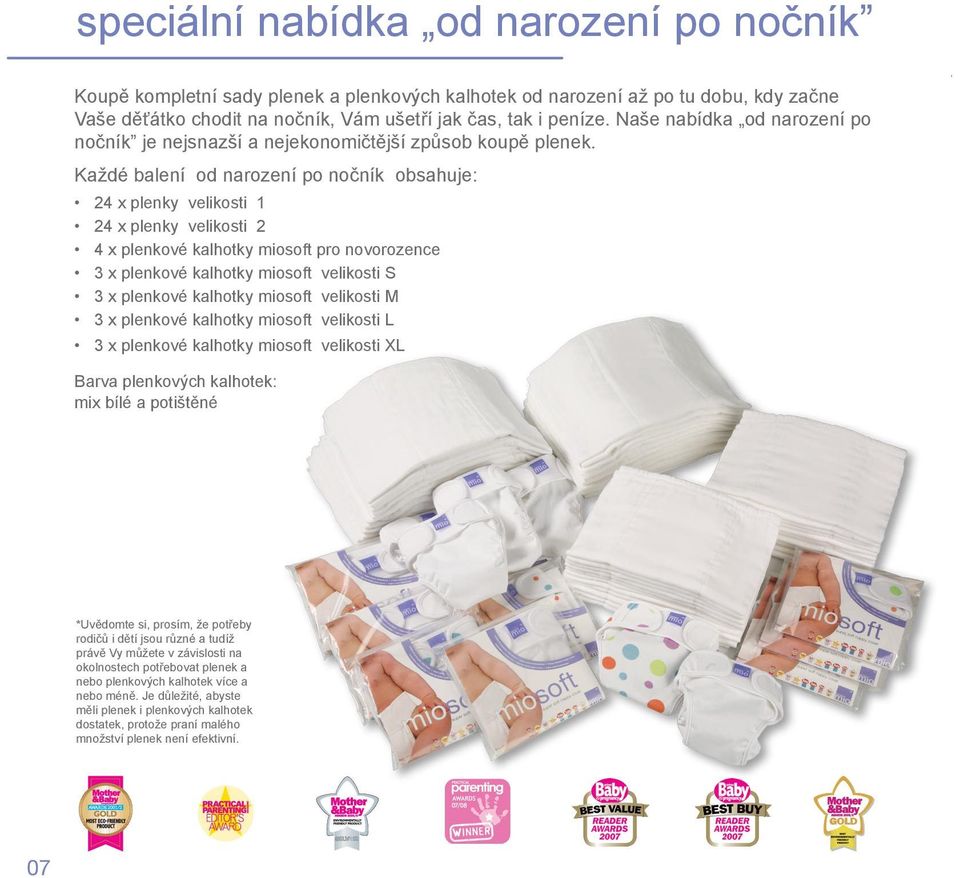 Každé balení od narození po nočník obsahuje: 24 x plenky velikosti 1 24 x plenky velikosti 2 4 x plenkové kalhotky miosoft pro novorozence 3 x plenkové kalhotky miosoft velikosti S 3 x plenkové