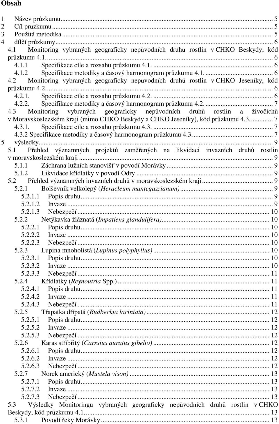 2.... 6 4.2.2. Specifikace metodiky a časový harmonogram průzkumu 4.2... 7 4.