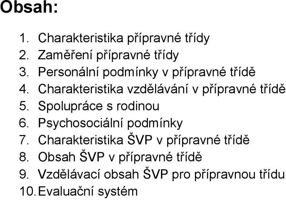 Charakteristika vzdělávání v přípravné třídě 5. Spolupráce s rodinou 6.