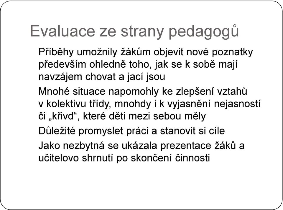 vkolektivu třídy, mnohdy i k vyjasnění nejasností či křivd, které děti mezi sebou měly Důležité