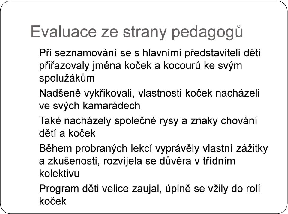 nacházely společné rysy a znaky chování dětí a koček Během probraných lekcí vyprávěly vlastní zážitky a