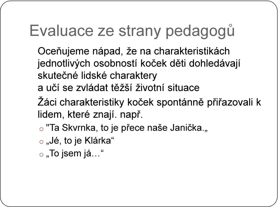 životní situace Žáci charakteristiky koček spontánně přiřazovali k lidem, které