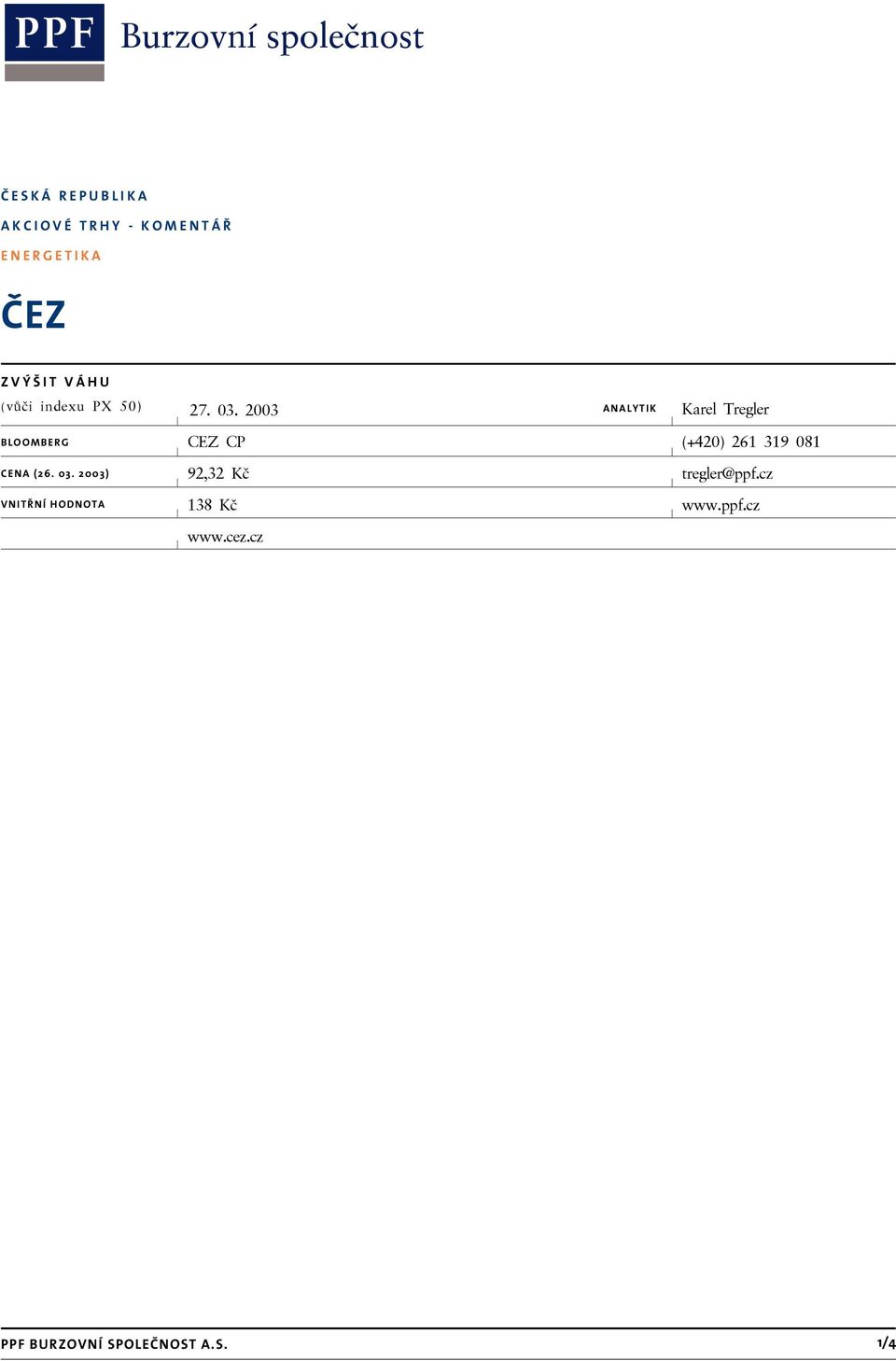 2003 ANALYTIK Karel Tregler BLOOMBERG CEZ CP (+420) 261 319 081 CENA