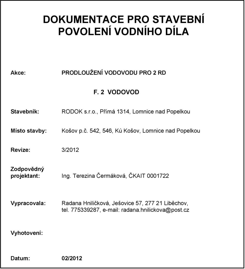 542, 546, Kú Košov, Lomnice nad Popelkou Revize: 3/2012 Zodpovědný projektant: Ing.