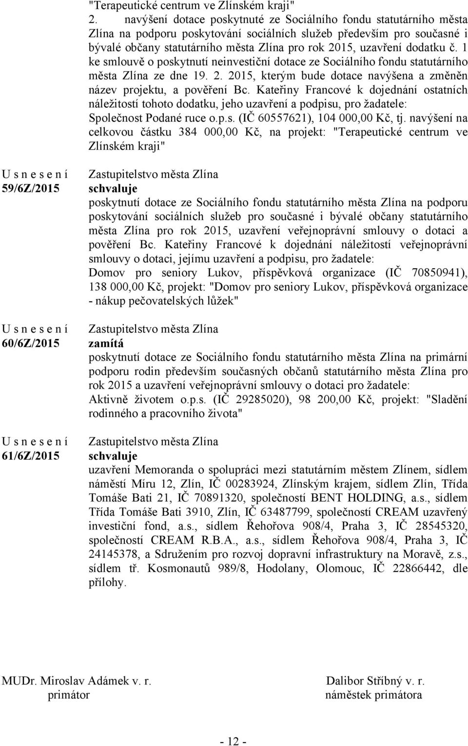 dodatku č. 1 ke města Zlína ze dne 19. 2. 2015, kterým bude dotace navýšena a změněn název projektu, a pověření Bc.