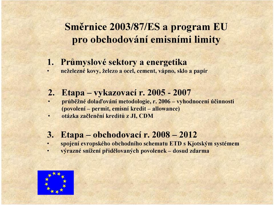 2005-2007 průběžnédolaďování metodologie, r.