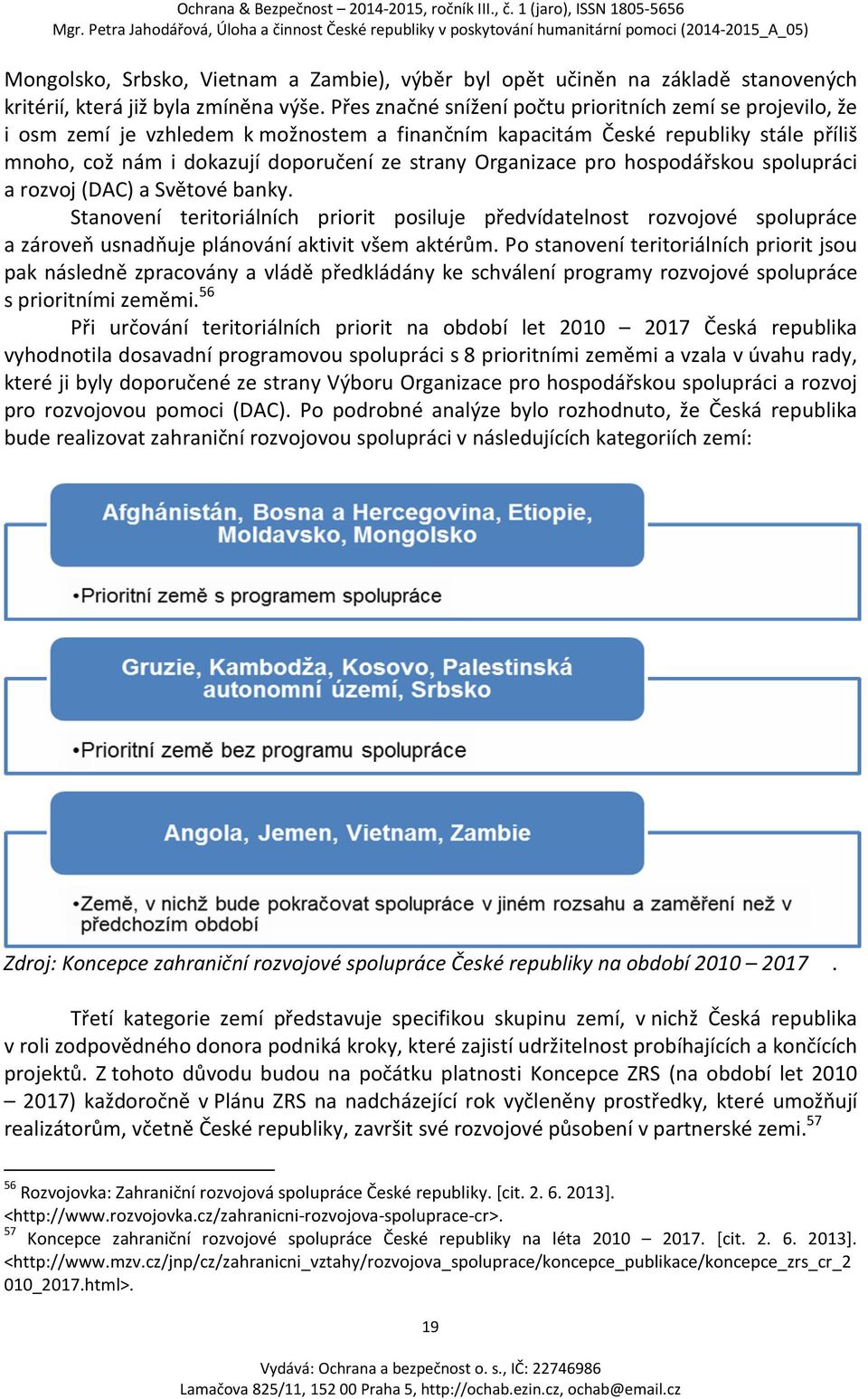 Organizace pro hospodářskou spolupráci a rozvoj (DAC) a Světové banky.