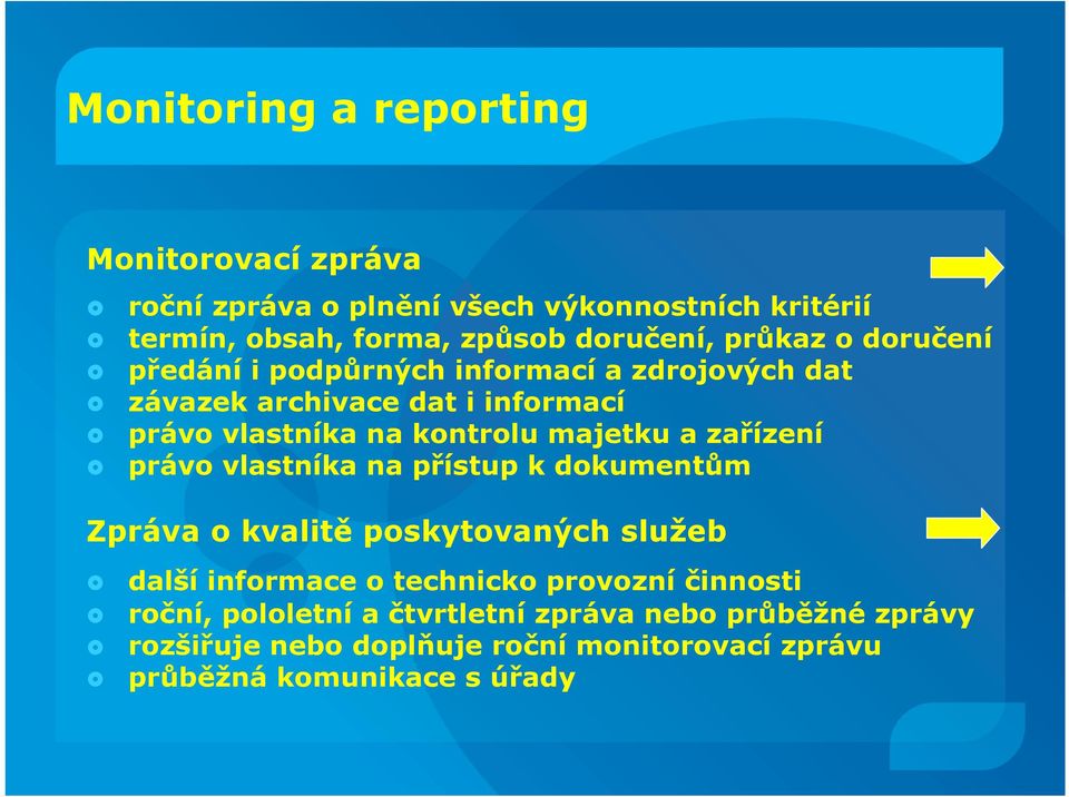 majetku a zařízení právo vlastníka na přístup k dokumentům Zpráva o kvalitě poskytovaných služeb další informace o technicko provozní