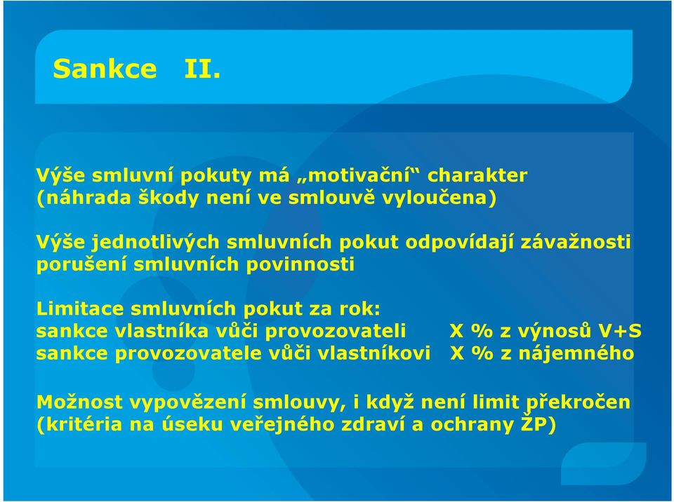 smluvních pokut odpovídají závažnosti porušení smluvních povinnosti Limitace smluvních pokut za rok: