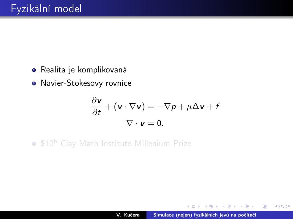 rovnice v t + (v v) = p + µ v + f