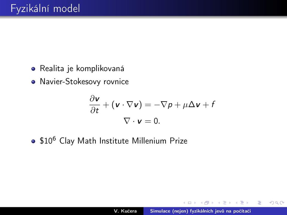 rovnice v t + (v v) = p + µ v + f