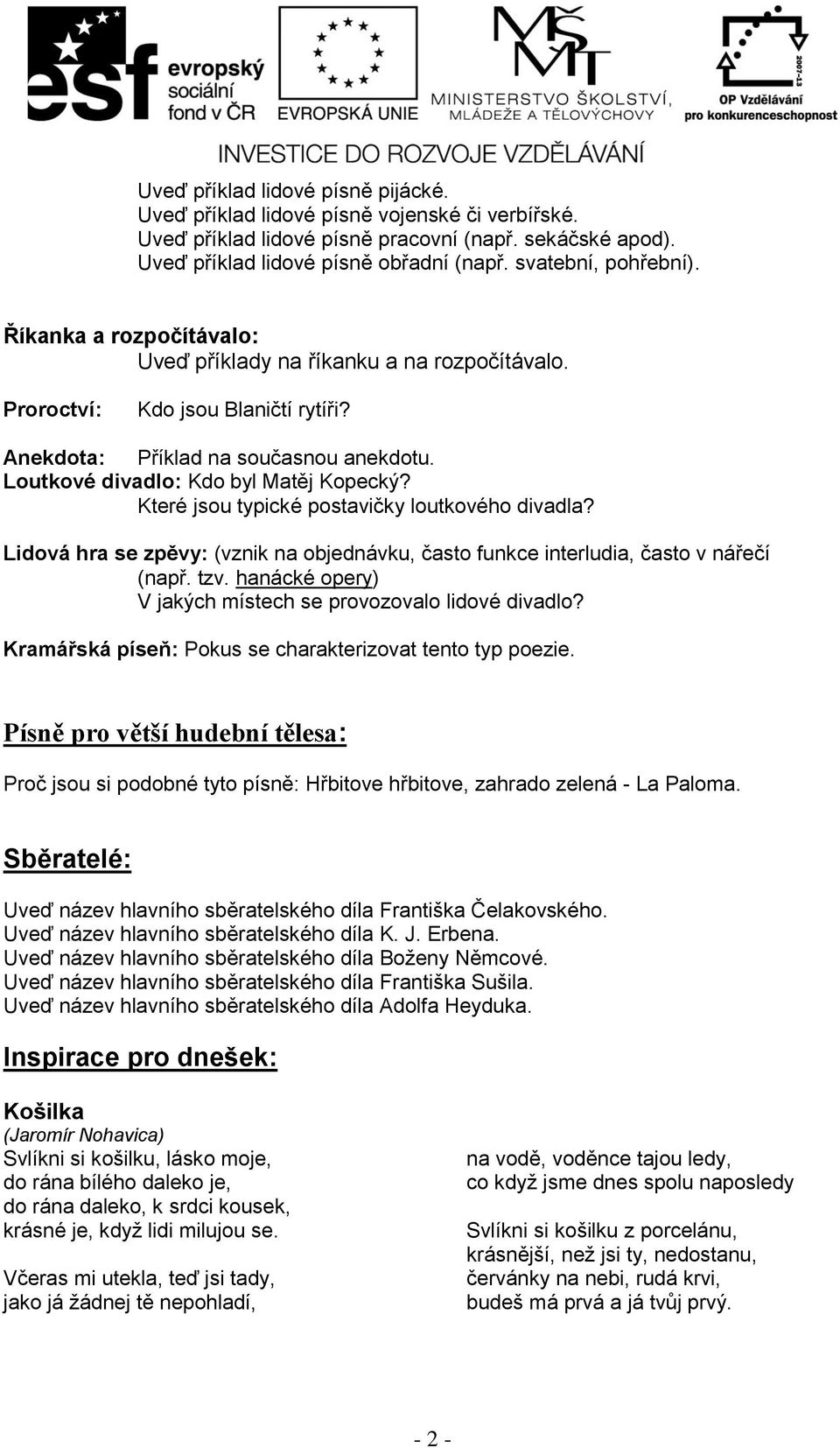 Loutkové divadlo: Kdo byl Matěj Kopecký? Které jsou typické postavičky loutkového divadla? Lidová hra se zpěvy: (vznik na objednávku, často funkce interludia, často v nářečí (např. tzv.