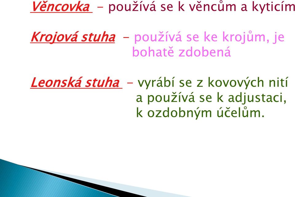 bohatě zdobená Leonská stuha - vyrábí se z