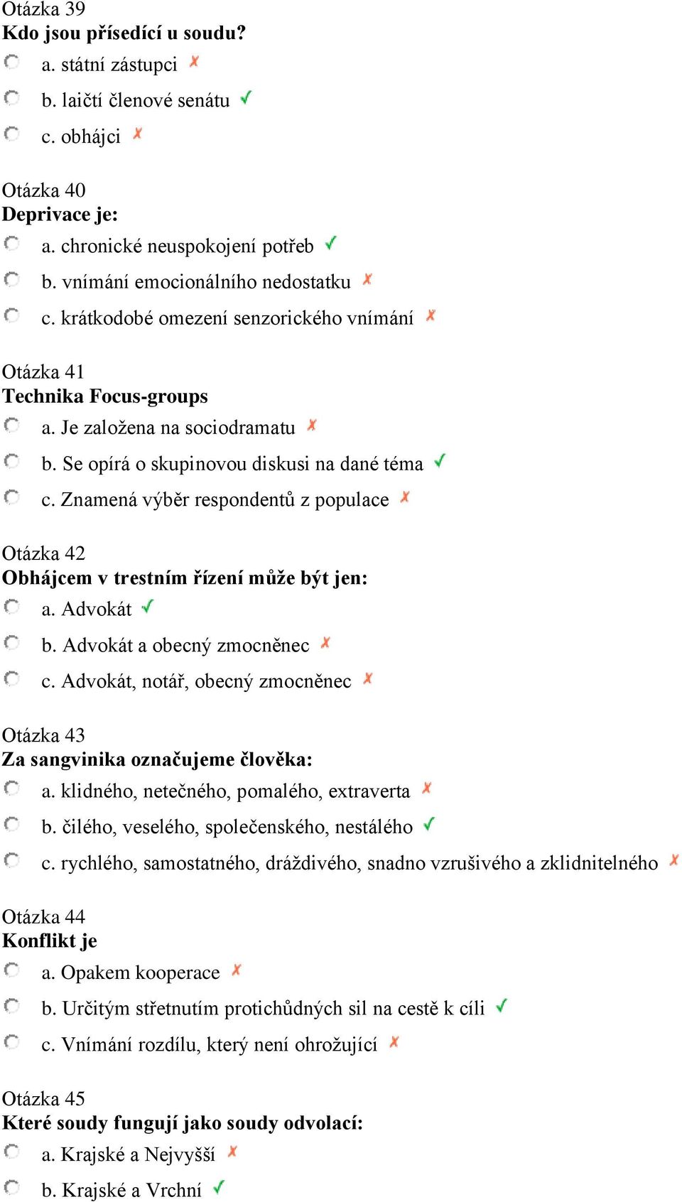 Znamená výběr respondentů z populace Otázka 42 Obhájcem v trestním řízení může být jen: a. Advokát b. Advokát a obecný zmocněnec c.