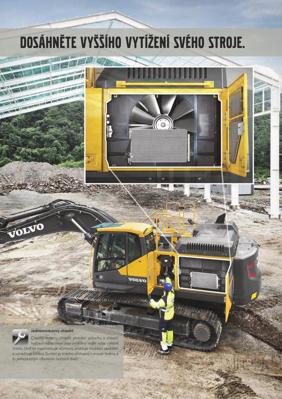 hydraulického oleje jsou umístěny vedle sebe v jedné úrovni, čímž se maximalizuje